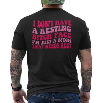I Dont Have A Resting Bitch Face Im Just A Bitch Men's Back Print T-shirt | Mazezy