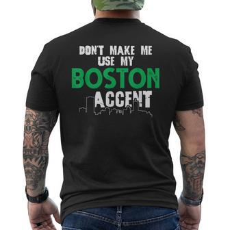 Dont Make Me Use My Boston Accent Saying Men's T-shirt Back Print - Seseable