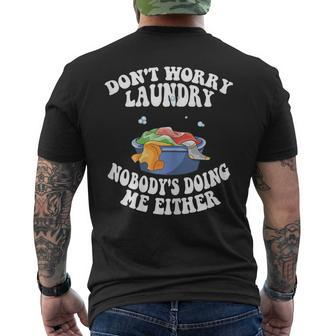 Womens Dont Worry Laundry Nobodys Doing Me Either Mom Life Men's Back Print T-shirt | Mazezy