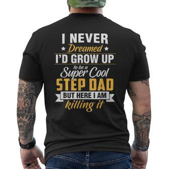 I Never Dreamed Id Grow Up To Be A Super Cool Step Dad Men's Back Print T-shirt | Mazezy