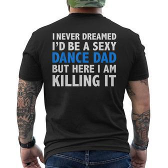 I Never Dreamed Id Be A Sexy Dance Dad Father Men's T-shirt Back Print - Thegiftio UK