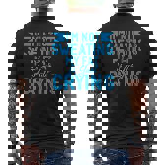 Fat Crying Quote Of Im Not Sweating Fat Crying Quotes Men's Back Print T-shirt | Mazezy