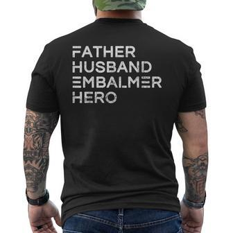 Father Husband Embalmer Hero Daddy Fathers Day Gift Gift For Mens Mens Back Print T-shirt | Mazezy