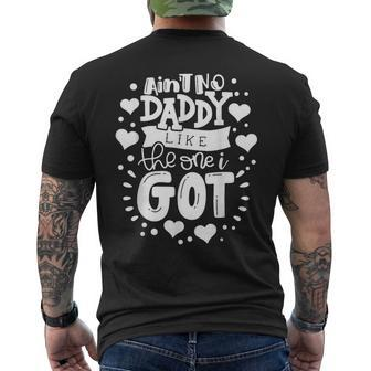 Fathers Day Aint No Daddy Like The One I Got Best Dad Ever Mens Back Print T-shirt - Seseable
