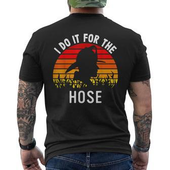 Firefighter Appreciation Do It For The Hose Fire Men's T-shirt Back Print - Seseable