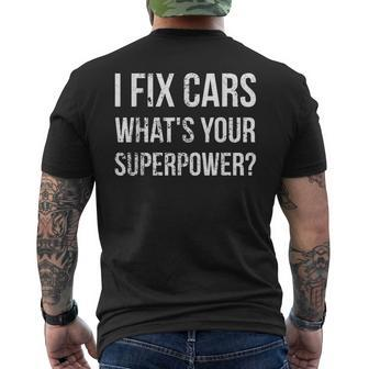 I Fix Cars Whats Your Superpower Mechanic Handy Man Men's Back Print T-shirt | Mazezy DE