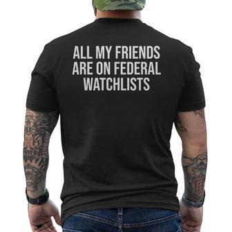 All My Friends Are On Federal Watch Lists Men's T-shirt Back Print - Seseable
