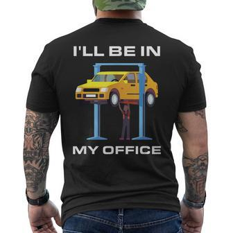 Funny Car Mechanic Ill Be In My Office Mens Back Print T-shirt | Mazezy