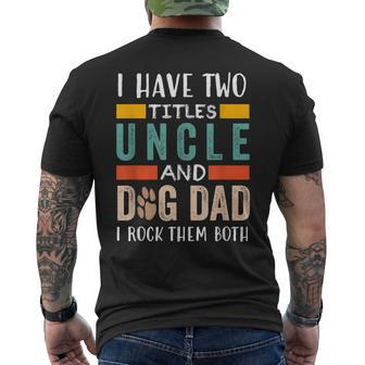 Funny I Have Two Titles Uncle & Dog Dad I Rock Them Both Mens Back Print T-shirt | Mazezy