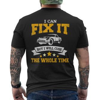 Funny Mechanic Gift I Can Fix It Will Cuss The Whole Time Mens Back Print T-shirt | Mazezy