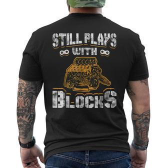 Funny Mechanic Gifts Still Plays With Blocks Mens Back Print T-shirt | Mazezy