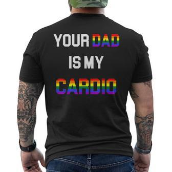 Funny Quote Your Dad Is My Cardio Lgbt Lgbtq Mens Back Print T-shirt