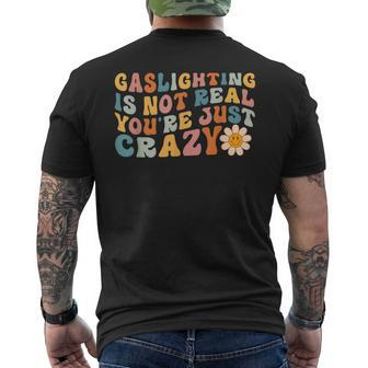Gaslighting Is Not Real Youre Just Crazy Retro Groovy Men's Back Print T-shirt | Mazezy
