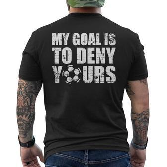 My Goal Is To Deny Yours Soccer Keeper Birthday Men's Back Print T-shirt | Mazezy