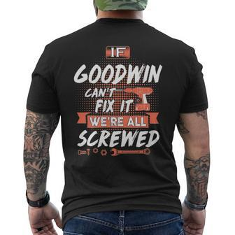 Goodwin Name Gift If Goodwin Cant Fix It Were All Screwed Mens Back Print T-shirt - Seseable