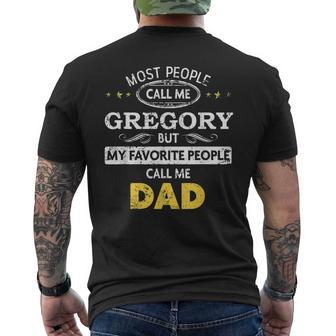 Gregory Name Gift My Favorite People Call Me Dad Gift For Mens Mens Back Print T-shirt - Seseable