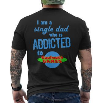 I Am A Single Dad Who Is Addicted To Coolmath Games Mens Back Print T-shirt | Mazezy CA