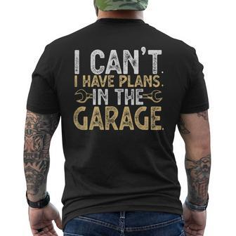 I Cant I Have Plans In The Garage Car Mechanic Funny Gifts Mens Back Print T-shirt | Mazezy CA