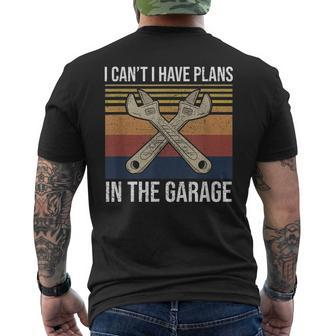 I Cant I Have Plans In The Garage Car Mechanic Gift Mens Back Print T-shirt