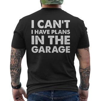I Cant I Have Plans In The Garage Funny Car Mechanic Mens Back Print T-shirt | Mazezy