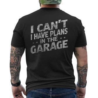 I Cant I Have Plans In The Garage Funny Car Mechanic Mens Back Print T-shirt | Mazezy