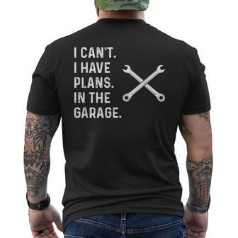 I Cant I Have Plans In The Garage Funny Mechanic Gift Mens Back Print T-shirt | Mazezy