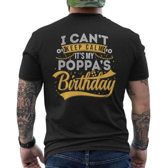 I Cant Keep Calm Its My Poppas Birthday Happy Mens Back Print T-shirt | Mazezy