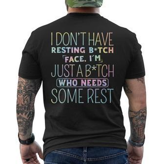I Dont Have Resting B-Itch Face Im Just A B-Itch Tie Dye  Men's Crewneck Short Sleeve Back Print T-shirt