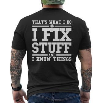 I Fix Stuff And I Know Things Mechanic Repairing Gifts Mens Back Print T-shirt | Mazezy