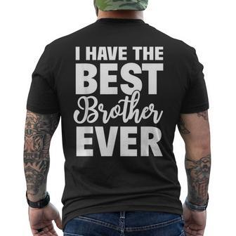 I Have The Best Brother Ever Funny Sibling Gift Mens Back Print T-shirt - Seseable