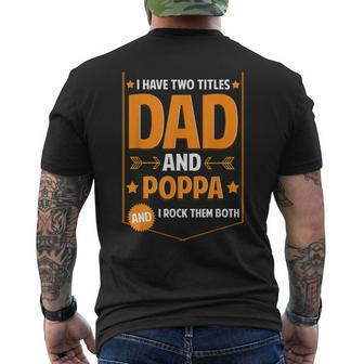 I Have Two Titles Dad And Poppa Gifts Poppa Fathers Day Gift For Mens Mens Back Print T-shirt | Mazezy