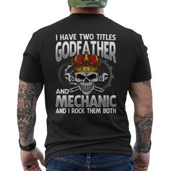 I Have Two Titles Godfather And Mechanic And I Rock Them Mens Back Print T-shirt | Mazezy