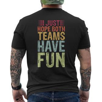 I Just Hope Both Teams Have Fun Funny Saying Dad Men Women Mens Back Print T-shirt | Mazezy