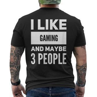 I Like Gaming And Maybe 3 People Funny Gaming Men's Crewneck Short Sleeve Back Print T-shirt - Seseable