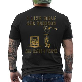 I Like Golf And Bourbon And Maybe 3 People Funny Golf Lover Men's Crewneck Short Sleeve Back Print T-shirt - Seseable
