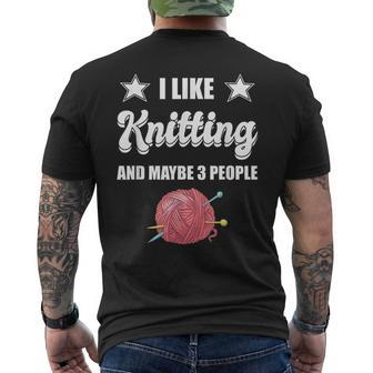 I Like Knitting And Maybe 3 People Knitter Gift Knitting Men's Crewneck Short Sleeve Back Print T-shirt - Seseable