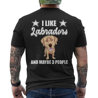 I Like Labradors And Maybe 3 People Yellow Lab Gift Labrador Men's Crewneck Short Sleeve Back Print T-shirt - Seseable