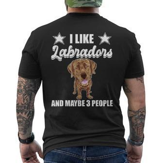 I Like Labradors Maybe 3 People Chocolate Lab Gift Labrador Men's Crewneck Short Sleeve Back Print T-shirt - Seseable