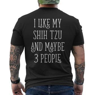 I Like My Shih Tzu And Maybe 3 People Dog Owner Men's Crewneck Short Sleeve Back Print T-shirt - Seseable