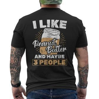 I Like Peanut Butter And 3 People Peanut Butter Men's Crewneck Short Sleeve Back Print T-shirt - Seseable