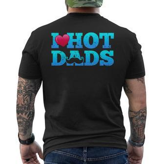 I Love Hot Dads Funny Valentine’S Day Men's Crewneck Short Sleeve Back Print T-shirt
