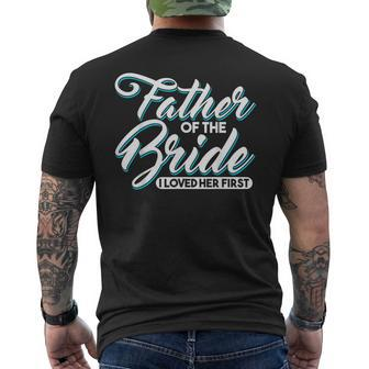 I Loved Her First Father Of The Bride Father Of Bride Mens Back Print T-shirt | Mazezy