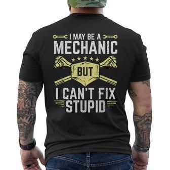 I May Be A Mechanic But I Cant Fix Stupid Mens Back Print T-shirt