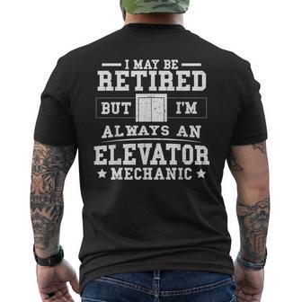 I May Be Retired But Im Always An Elevator Mechanic Mens Back Print T-shirt