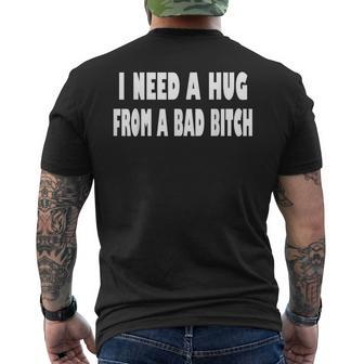 I Need A Hug From A Bad B  Men's Crewneck Short Sleeve Back Print T-shirt