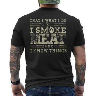 I Smoke Meat And I Know Things Funny Bbq Chef Grill Dad Mens Back Print T-shirt