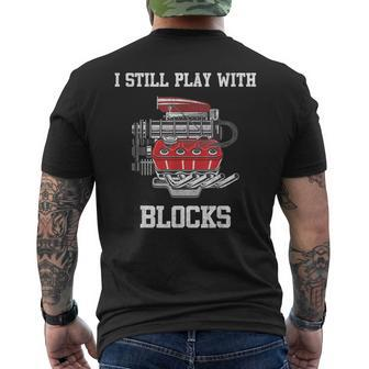 I Still Play With Blocks Mechanic Engine For Car Mens Back Print T-shirt | Mazezy CA