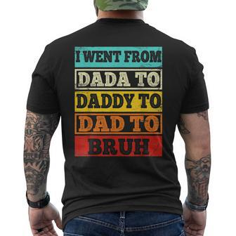 I Went From Dada To Daddy To Dad To Bruh Fathers Day Gift Mens Back Print T-shirt | Mazezy