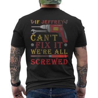 If Jeffrey Cant Fix It Were All Screwed Funny Fathers Gift For Mens Mens Back Print T-shirt | Mazezy