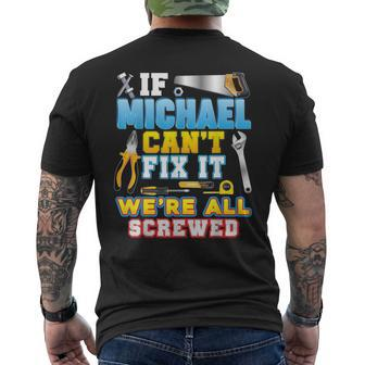 If Michael Cant Fix It Were All Screwed Father Day Papa Mens Back Print T-shirt | Mazezy